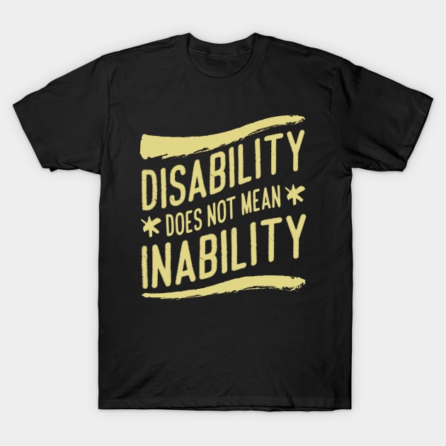 'Disability Does Not Mean Inability' Autism Awareness Shirt T-Shirt by ourwackyhome